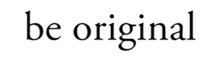 Be Original