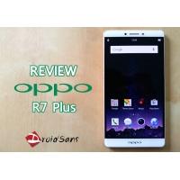Review : รีวิว OPPO R7 Plus สมาร์ทโฟนจอ 6 นิ้ว บอดี้โลหะ สแกนลายนิ้วมือ พร้อมแบตอึด 4,100 มิลลิแอมป์
